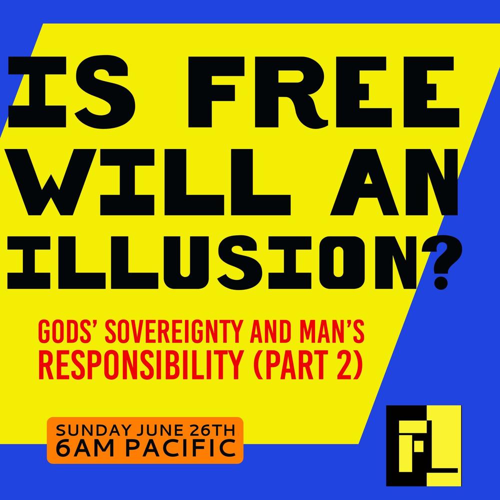 17 – Is free will an illusion? – God’s sovereignty vs man’s free will (part 2)