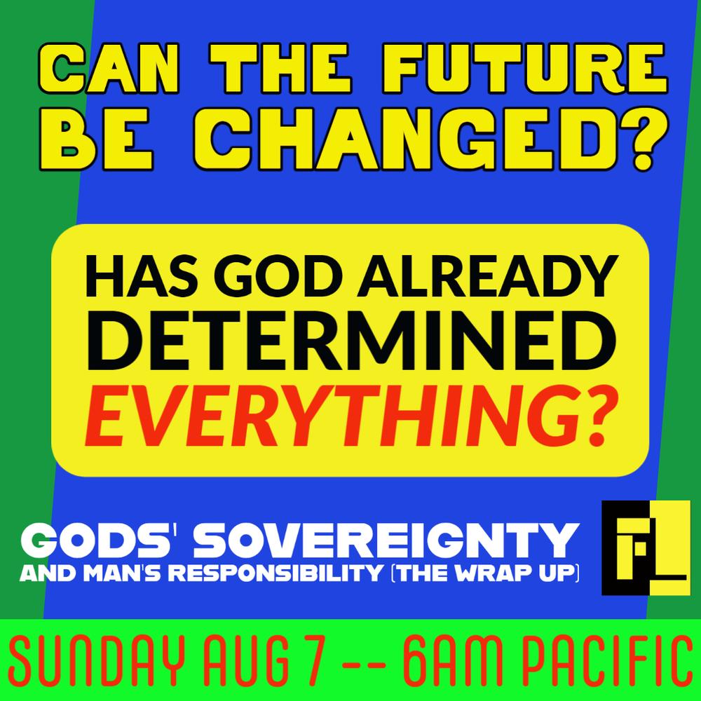 22 – Can the future be changed? – God’s sovereignty vs man’s free will (part 6)