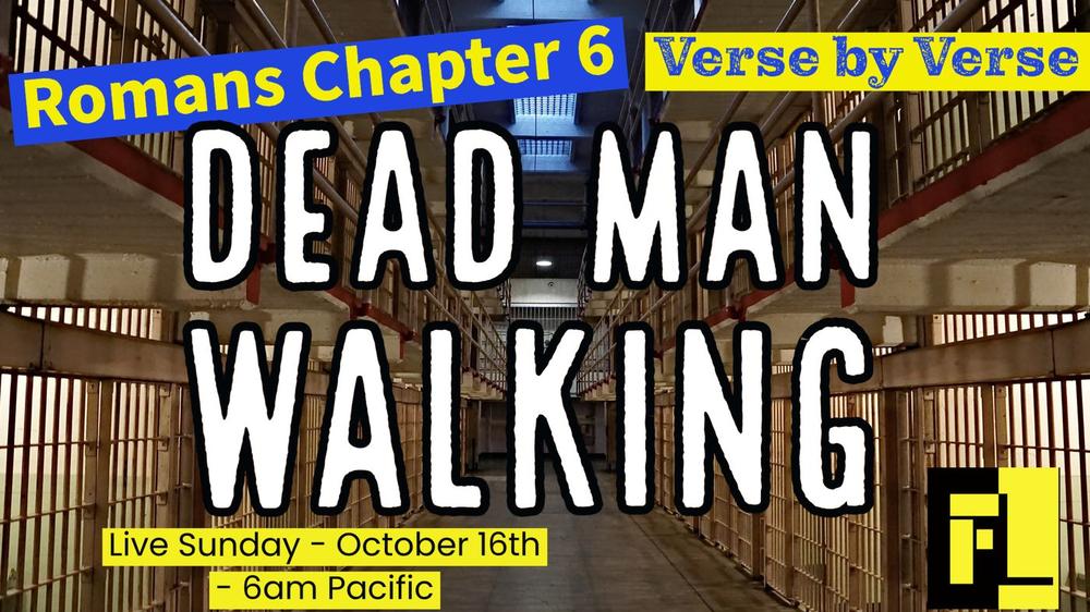 30 – Romans 6 – Dead man walking