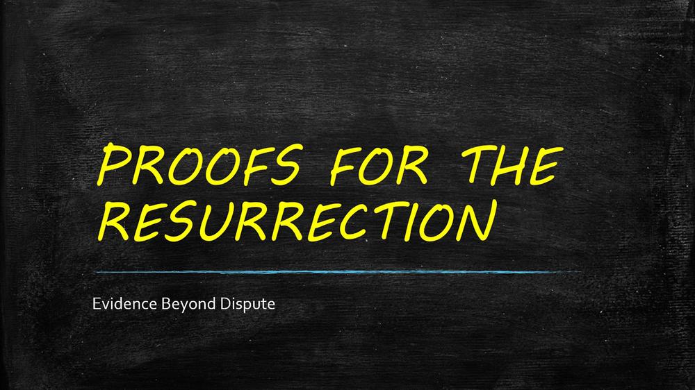 7 – Evidence for the resurrection