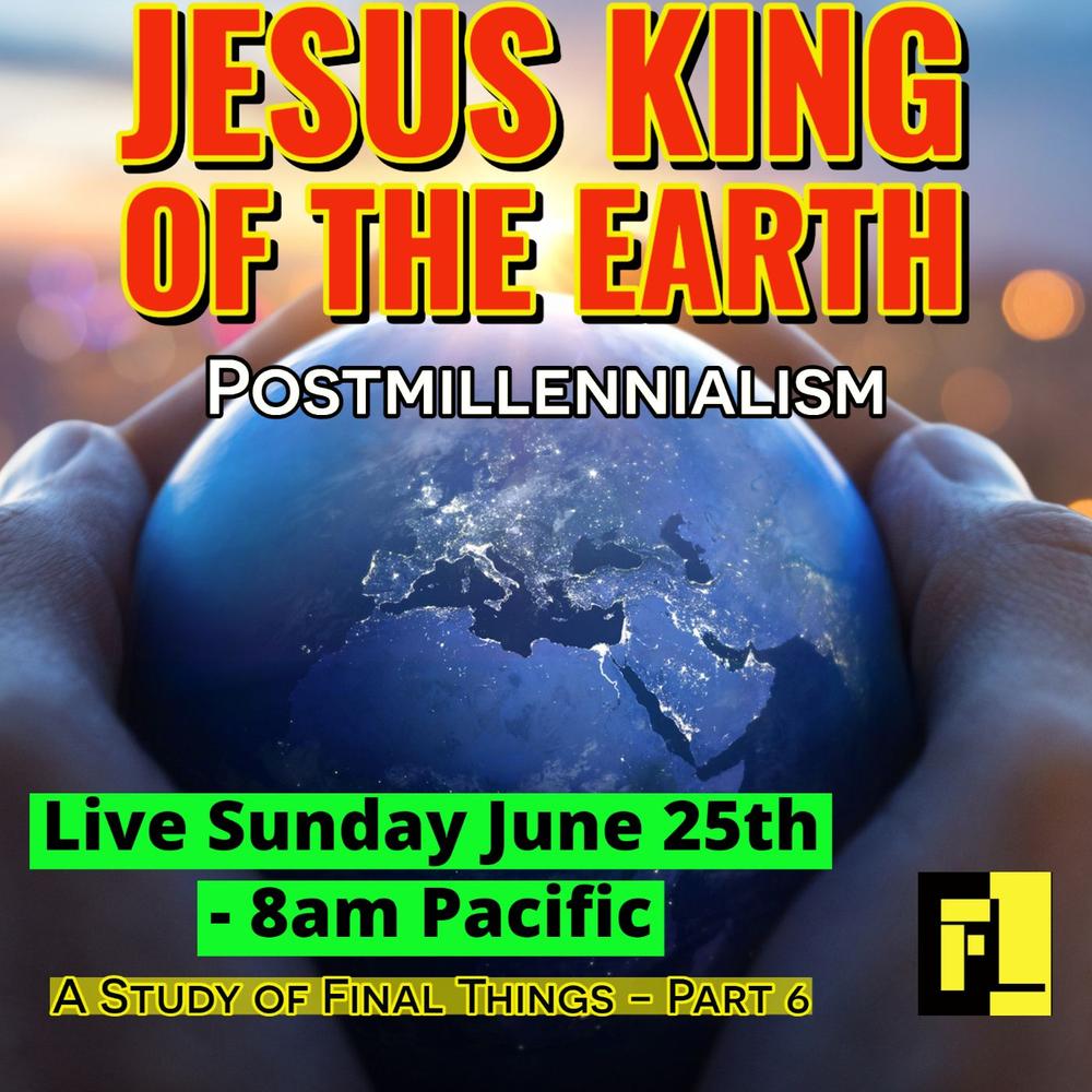 47 – End times – Postmillennialism – 4 Christian views of the end (part 6)
