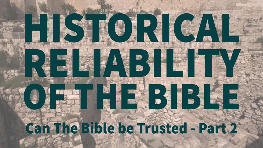 3 – Historical evidence – Can we trust the Bible (part 2)