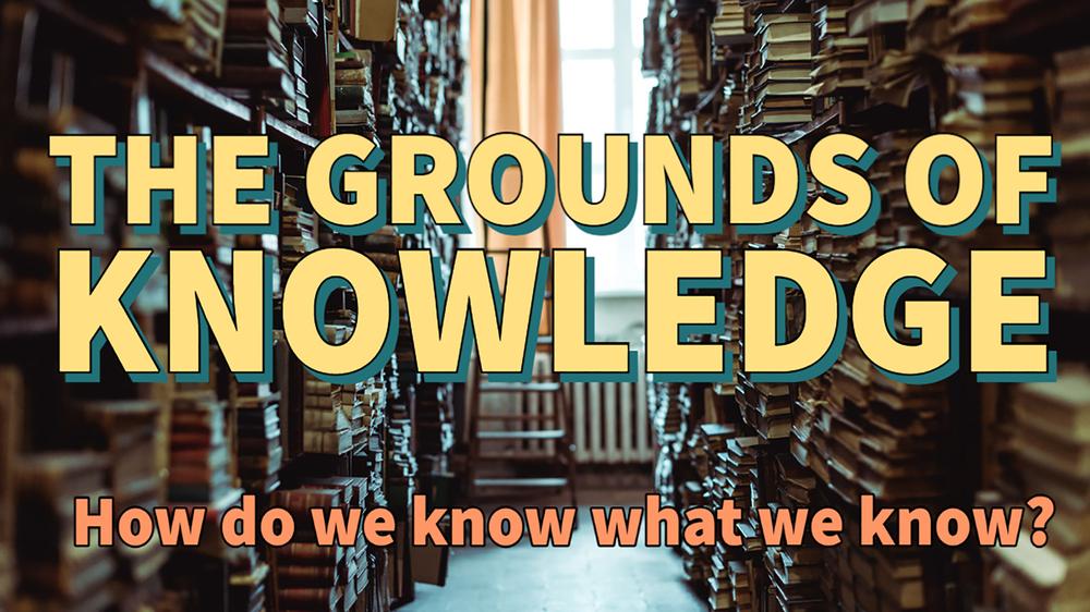 1 – The grounds of knowledge